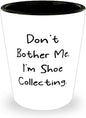 ReUnited States of Americable Shoe Collecting Gifts, Don't Bother Me, I'm Shoe Collecting, Shoe Collecting Shot Glass From Friends, Shoe collection, Shoes collector, Shoe collector birthday gift