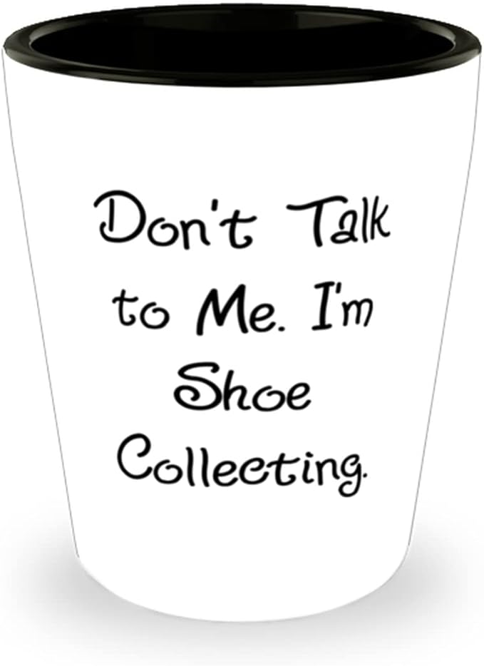 Don't Talk to Me. I'm Shoe Collecting. Shoe Collecting Shot Glass, Unique Shoe Collecting Gifts, Ceramic Cup For Friends, Sneakers, Running shoes, Fashion, Style, Comfort, Footware