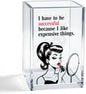 I Have To Be Successful Acrylic Cosmetic Pencil Pen Holder Cup, Inspirational Quote Gifts for Daughter Niece Friend, Career Woman Motivation Gifts for Makeup Artist Entrepreneur Coworker Boss