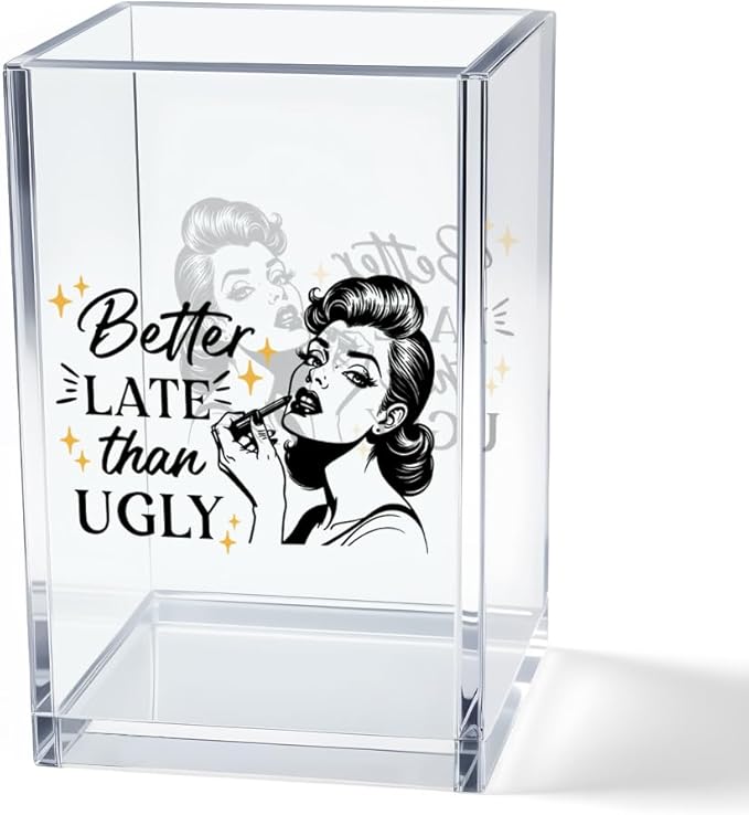 Better Late Than Ugly Acrylic Makeup Brush Organizer Holder, Self Affirmations Desk Acrylic Brushes Storage, Make Up Artist Gifts, Birthday Gifts for Her Wife Sister Friend Makeup Lovers