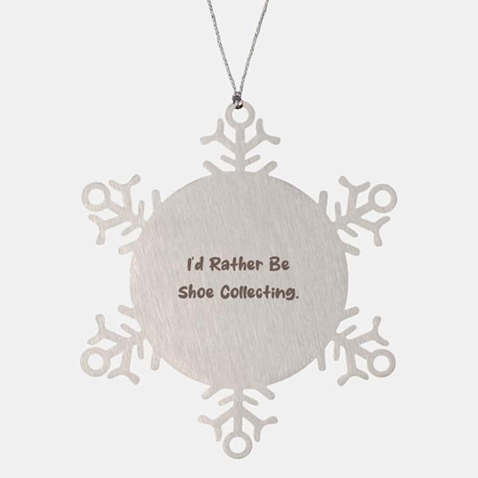 I'd Rather Be. Shoe Collecting Snowflake Ornament, Best Shoe Collecting Gifts, Christmas Ornament for Friends from Friends, Joke Shoes, Novelty Shoes, Funny Socks, Gag Gifts, White Elephant Gifts,