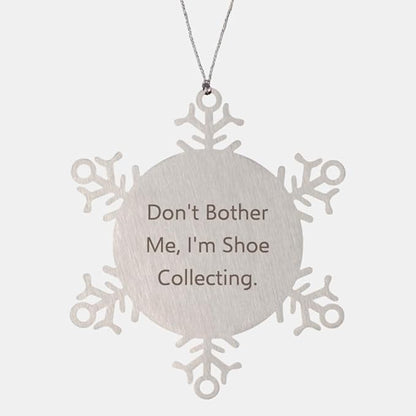 Cute Shoe Collecting Gifts, Don't Bother Me, I'm, Sarcastic Snowflake Ornament for Men Women, Christmas Ornament from Friends, Unique Shoe Gifts, Gifts for Shoe Collectors, Unique Gifts for Shoe