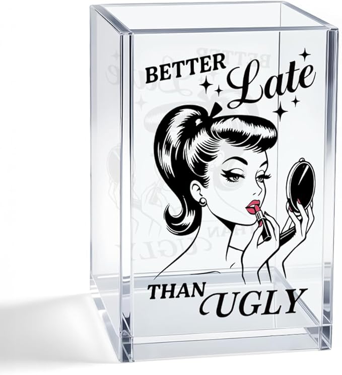 Better Late Than Ugly Acrylic Cosmetic Pencil Pen Holder Cup, Sassy Quote Gifts for Mom Grandma Aunt Daughter Niece Sister BFF Women, Christmas Birthday Gifts for Makeup Artist Enthusiast