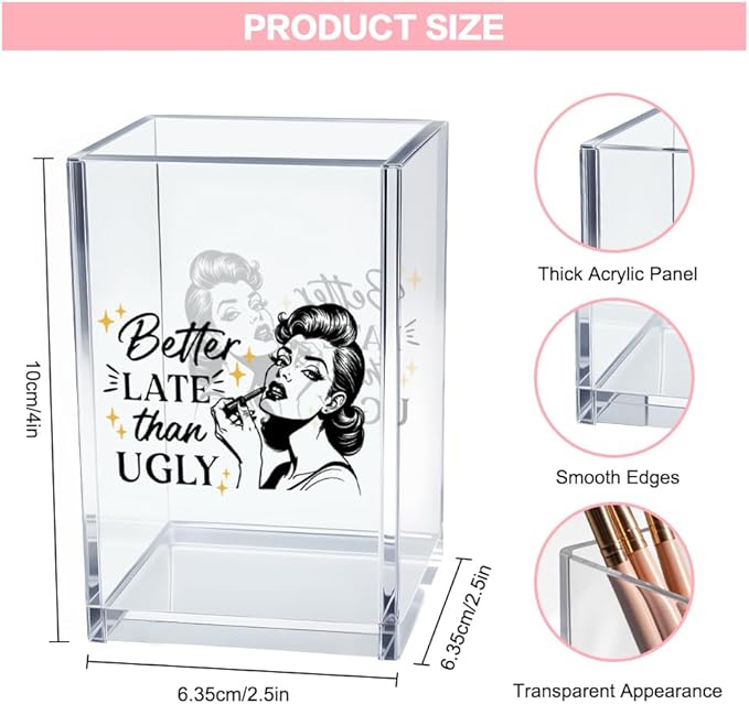 Better Late Than Ugly Acrylic Makeup Brush Organizer Holder, Self Affirmations Desk Acrylic Brushes Storage, Make Up Artist Gifts, Birthday Gifts for Her Wife Sister Friend Makeup Lovers