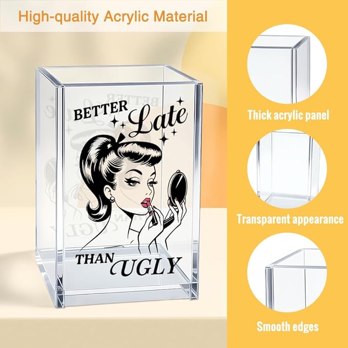 Better Late Than Ugly Acrylic Cosmetic Pencil Pen Holder Cup, Sassy Quote Gifts for Mom Grandma Aunt Daughter Niece Sister BFF Women, Christmas Birthday Gifts for Makeup Artist Enthusiast