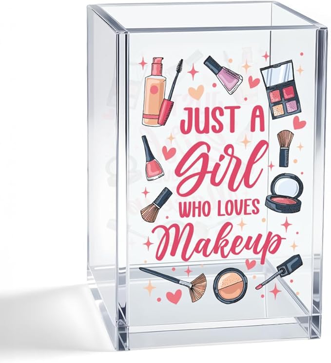 Just A Girl Who Loves Makeup Acrylic Cosmetic Pencil Pen Holder Cup, Inspirational Quote Gifts for Mom Grandma Aunt Daughter Niece Women, Birthday Christmas Gifts for Makeup Artist Enthusiast
