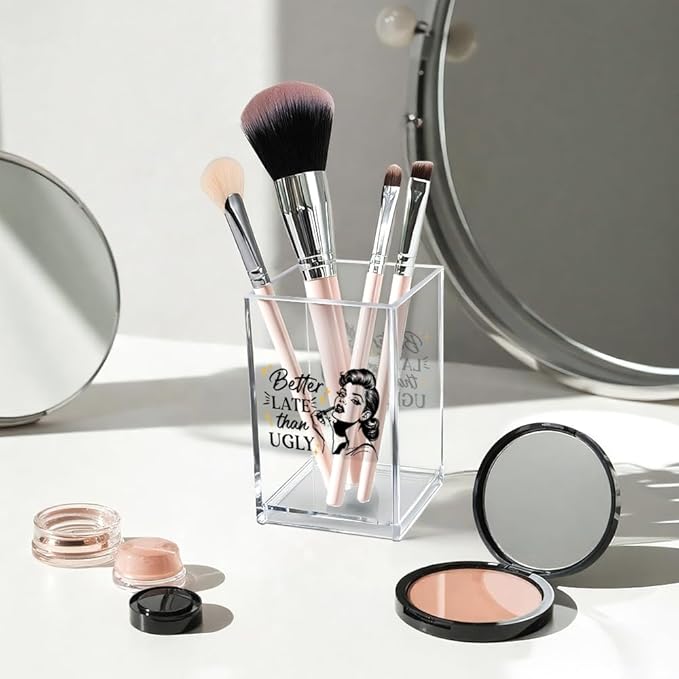Better Late Than Ugly Acrylic Makeup Brush Organizer Holder, Self Affirmations Desk Acrylic Brushes Storage, Make Up Artist Gifts, Birthday Gifts for Her Wife Sister Friend Makeup Lovers